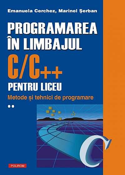 Programarea în limbajul C/C++ pentru liceu. Metode şi tehnici de programare (Vol. II)