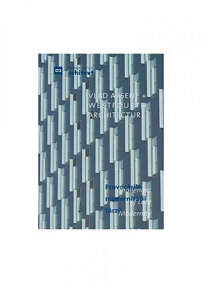 Monografiile Arhitext 02. Provocările modernităţii târzii / Challenges of Late Modernity