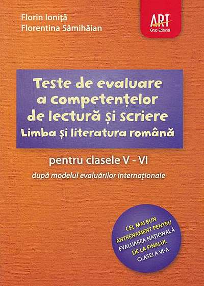 Teste de evaluare a competențelor de lectură și scriere. Clasele V-VI. Limba și literatura română