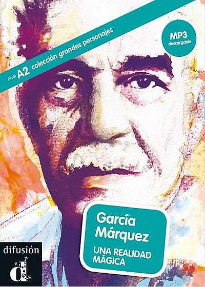 García Márquez. Una realidad mágica + MP3 descargable (A2)