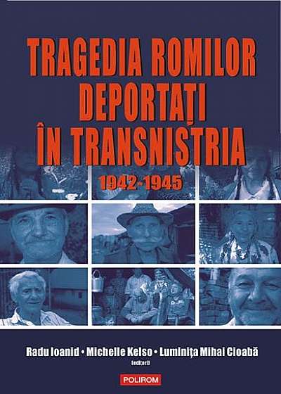 Tragedia romilor deportaţi în Transnistria, 1942-1945