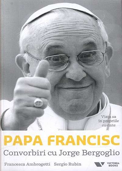 Papa Francisc. Convorbiri cu Jorge Bergoglio