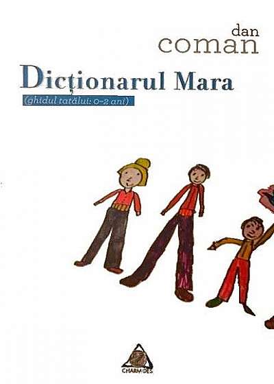Dicţionarul Mara (ghidul tatălui : 0-2 ani)