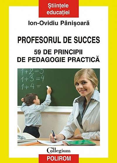 Profesorul de succes. 59 de principii de pedagogie practică