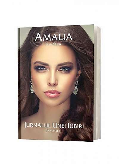 Amalia. Jurnalul unei iubiri (Vol.1)