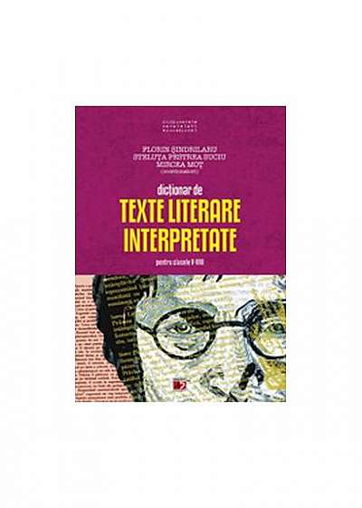 Dicţionar de texte literare interpretate pentru clasele V-VIII