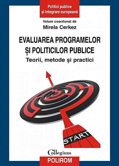 Evaluarea programelor şi politicilor publice. Teorii, metode şi practici