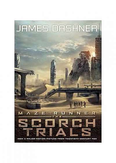 The Scorch Trials. Maze Runner Series, book 2 (movie tie-in)