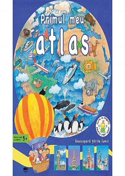 Primul meu atlas. Descoperă țările lumii. Carte cu magneţi pentru copii isteţi