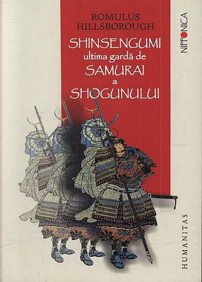 Shinsengumi. Ultima gardă de samurai a shogunului
