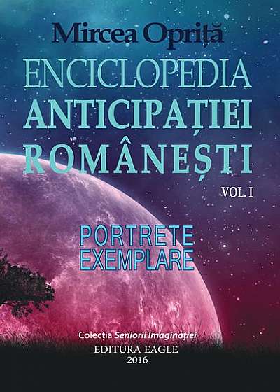 Enciclopedia Anticipației Românești (Vol.1) Portrete exemplare