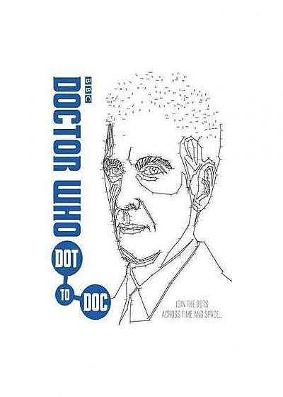 Doctor Who: Dot-to-Doc : Join the Dots Across Time and Space