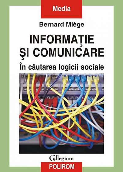 Informaţie şi comunicare. În căutarea logicii sociale