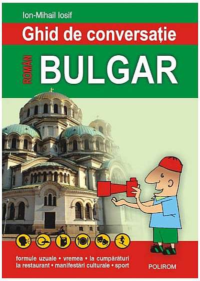 Ghid de conversaţie român-bulgar. (Ediţia 2007)