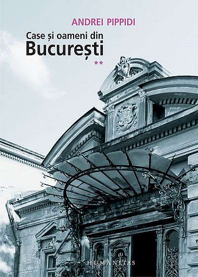 Case şi oameni din Bucureşti (vol. II)