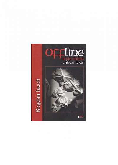Offline. Texte critice/ Critical texts