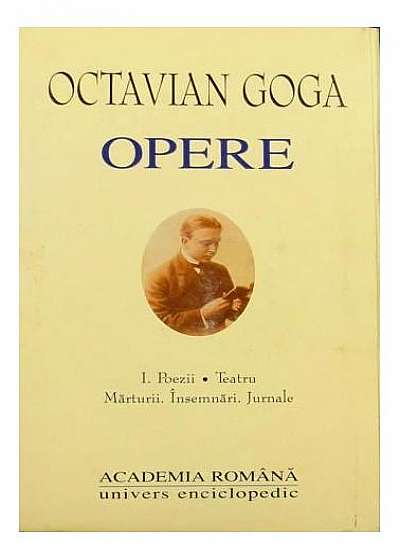 Octavian Goga. Opere Vol. I