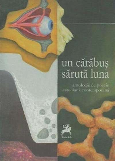 Coperta cărții Un cărăbuș sărută luna. Antologie de poezie estoniană contemporană