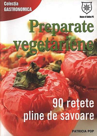 Preparate vegetariene. 90 de rețete pline de savoare