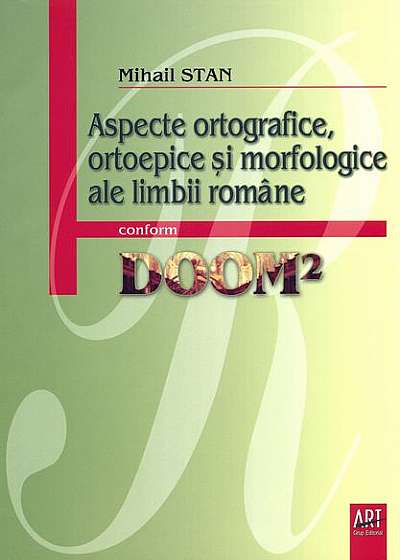 Aspecte ortografice, ortoepice şi morfologice ale limbii române conform DOOM2