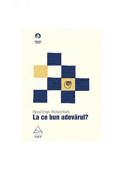 Coperta cărții La ce bun adevărul?