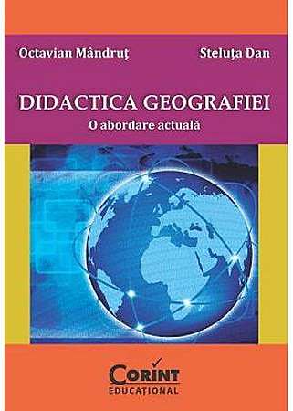 Didactica geografiei - Editia 2014. O abordare actuala