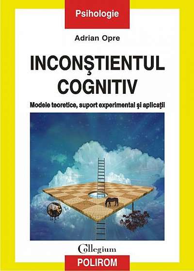 Inconştientul cognitiv: modele teoretice, suport experimental şi aplicaţii