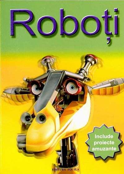 Roboți (include proiecte amuzante)
