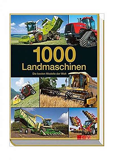 1000 Landmaschinen: Die besten Modelle der Welt