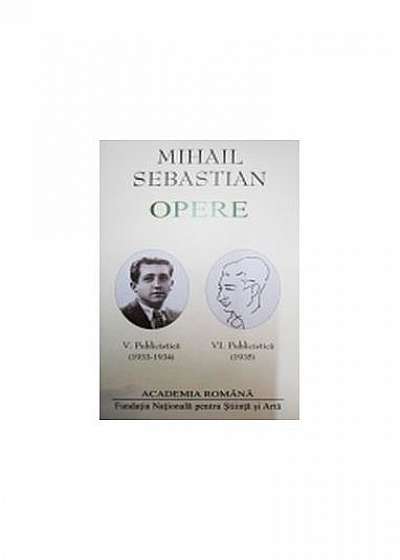 Mihail Sebastian. Opere (Vol. V+VI) Publicistică (1933-1935)