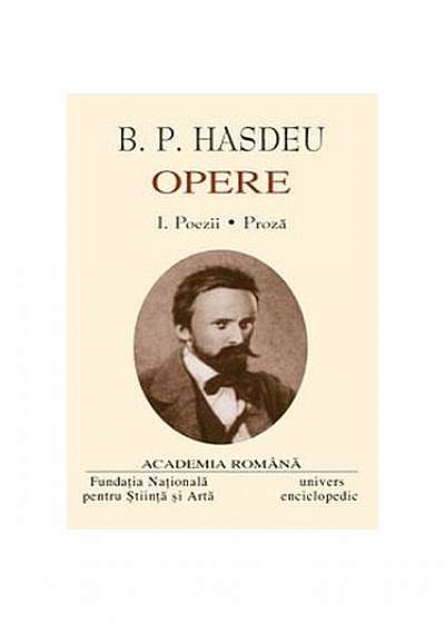 B.P. Hasdeu. Opere (Vol. I+II) Poezii, Proză. Dramaturgie, Folcloristică