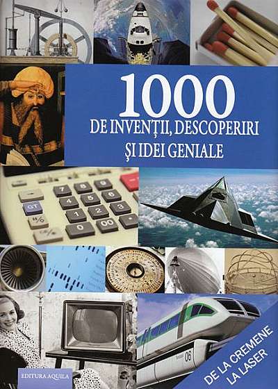 1000 de invenții, descoperiri și idei geniale