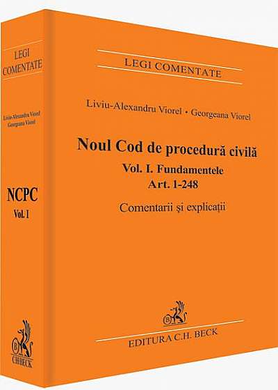 Noul Cod de procedură civilă. Fundamentele. Art. 1-248. Comentarii şi explicaţii