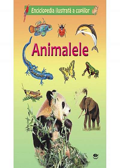 Animalele. Enciclopedia ilustrată a copiilor