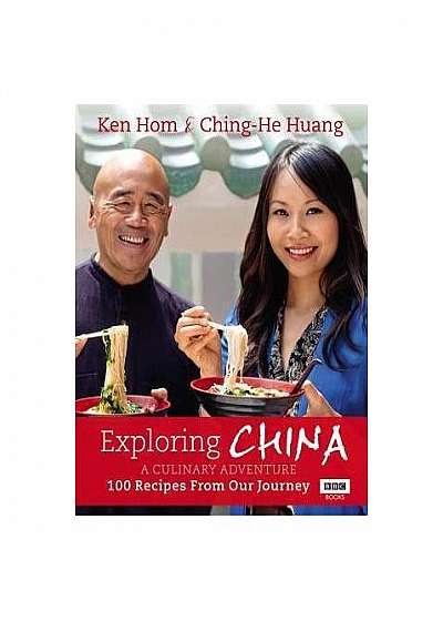 Coperta cărții Exploring China: A Culinary Adventure : 100 recipes from our journey