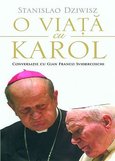 O viață cu Karol. Conversație cu Gian Franco Svidercoschi