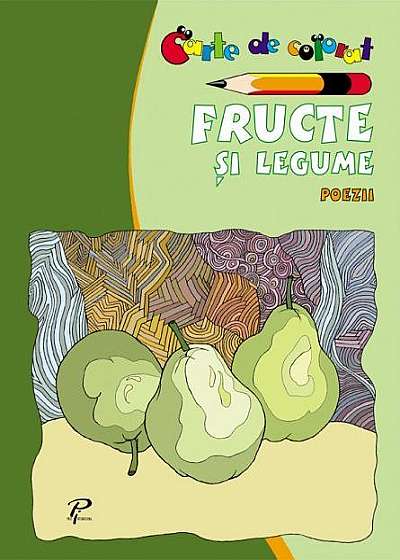 Fructe și legume. Poezii. Carte de colorat