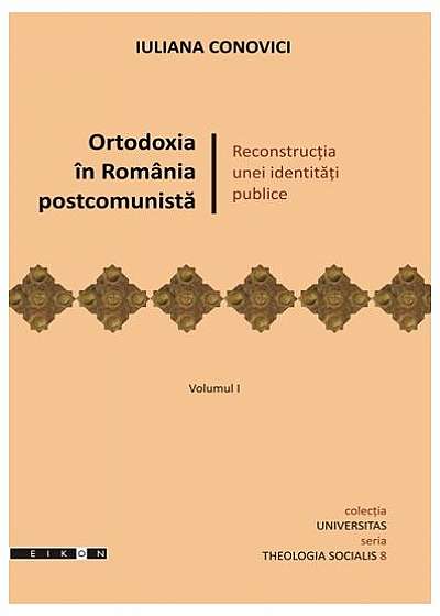Ortodoxia în România postcomunistă. Reconstrucţia unei identităţi publice