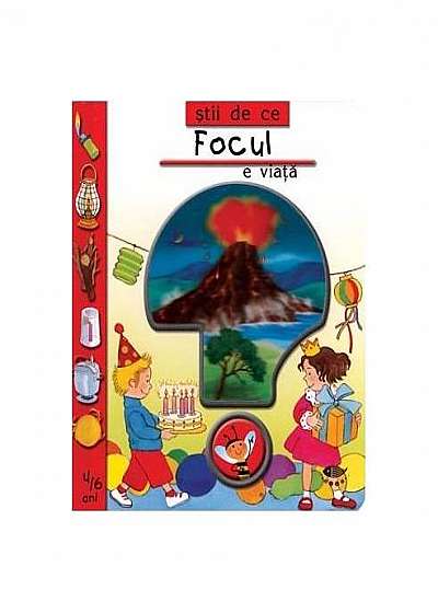 Coperta cărții Ştii de ce FOCUL este viaţă?