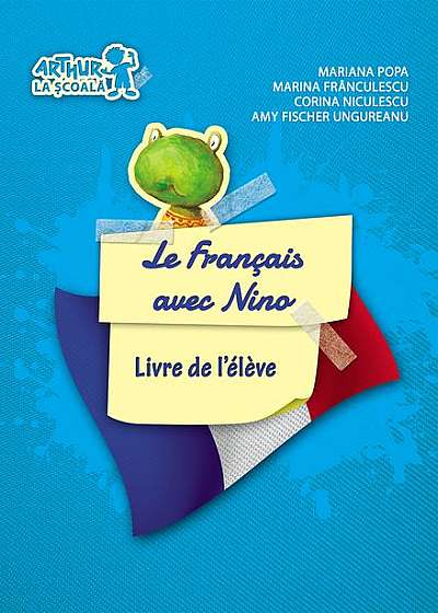 Le Francais avec Nino. Cartea elevului. Clasa pregătitoare