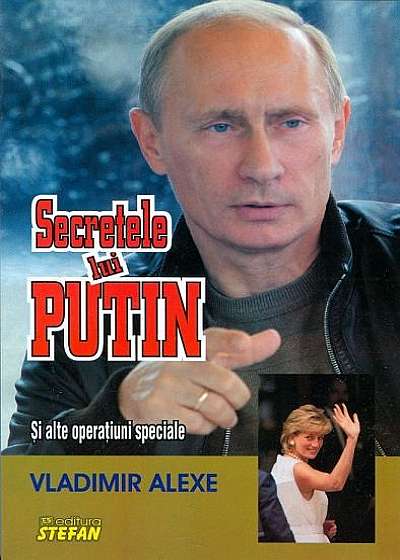 Secretele lui Putin şi alte operaţiuni speciale