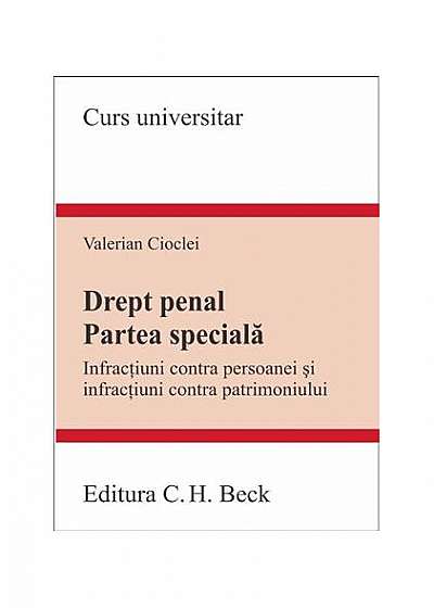 Drept penal. Partea specială. Infracțiuni contra persoanei și infracțiuni contra patrimoniului