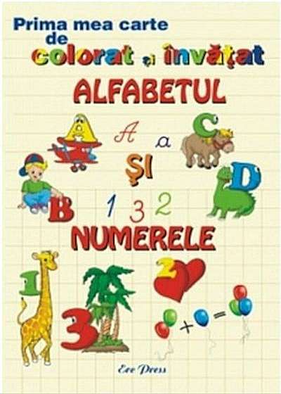 Prima mea carte de colorat și învățat. Alfabetul și numerele