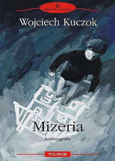 Coperta cărții Mizeria. Antibiografie de Wojciech Kuczok