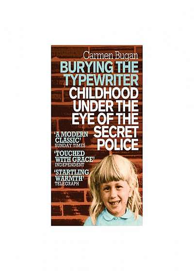 Burying the Typewriter. Childhood Under the Eye of the Secret Police