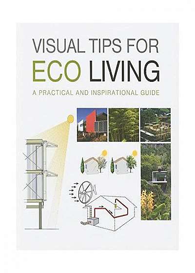 Visual Tips for Eco Living. A practical and inspirational guide