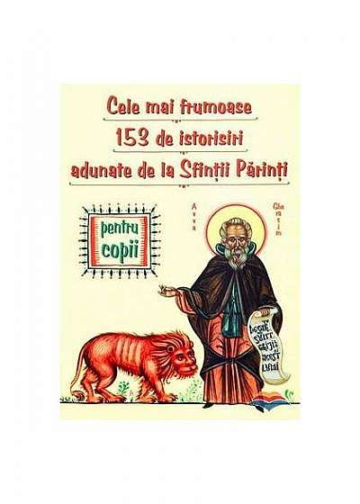 Coperta cărții Cele mai frumoase 153 de istorisiri adunate de la Sfinţii Părinţi