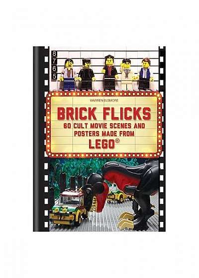 Brick Flicks : 60 Cult Movie Scenes & Posters Made from Lego