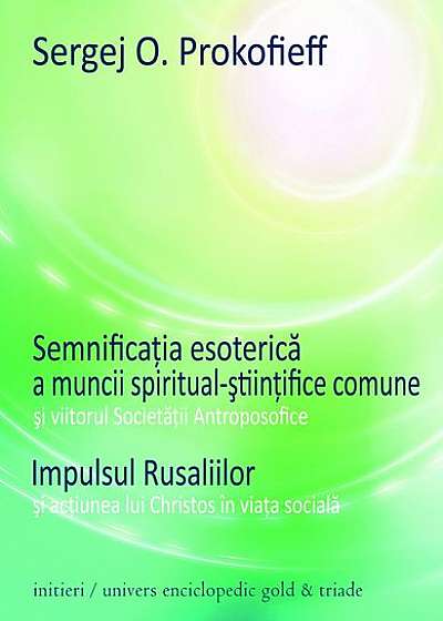 Semnificaţia esoterică a muncii spiritual-ştiinţifice comune şi viitorul Societăţii Antroposofice. Impulsul Rusaliilor şi acţiunea lui Christos în viaţa socială