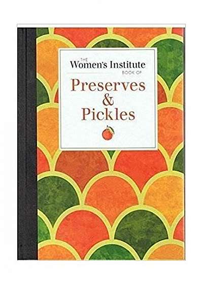 The Women's Institute Book Of Preserves & Pickles